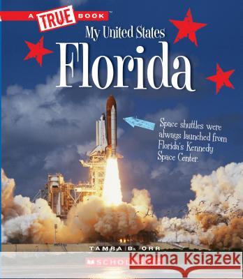 Florida (a True Book: My United States) Orr, Tamra B. 9780531252543 C. Press/F. Watts Trade - książka