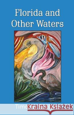 Florida and Other Waters Timothy Robbins   9788119228256 Cyberwit.Net - książka