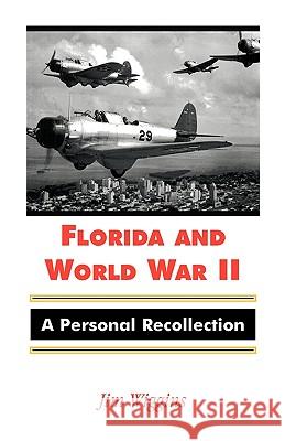 Florida and World War II: A Personal Recollection Wiggins, Jim 9780788445453 Heritage Books - książka