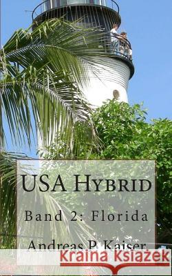 Florida: Der persönliche Reiseführer. Kaiser, Andreas P. 9781502377579 Createspace - książka