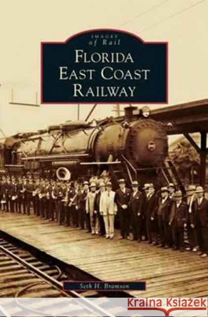 Florida East Coast Railway Seth H. Bramson 9781531626419 Arcadia Library Editions - książka