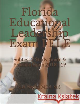 Florida Educational Leadership Exam Fele: Subtest 2 Study Guide & Practice Exam 2018 - 19 A. D. Nettle 9781980938699 Independently Published - książka