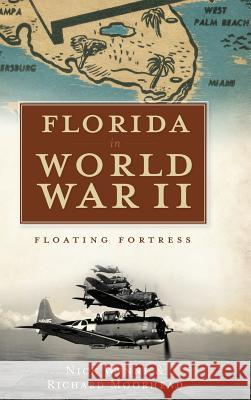 Florida in World War II: Floating Fortress Nick Wynne Richard Moorhead 9781540224095 History Press Library Editions - książka