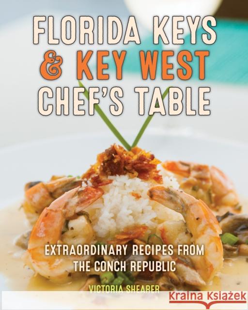 Florida Keys & Key West Chef's Table: Extraordinary Recipes from the Conch Republic Victoria Shearer Michael Marrero 9781493060092 Globe Pequot Press - książka