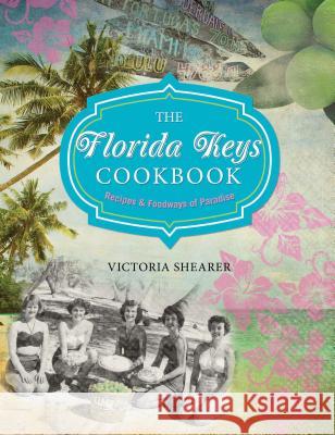 Florida Keys Cookbook: Recipes & Foodways of Paradise Victoria Shearer 9780762781089 Globe Pequot Press - książka