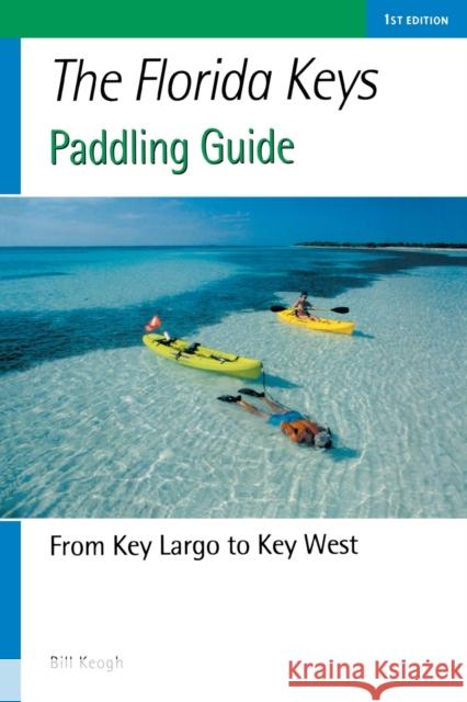 Florida Keys Paddling Guide: From Key Largo to Key West Bill Keogh 9780881505443 Countryman Press - książka