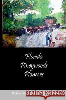 Florida Pineywoods Pioneers Mary Joye, Richard Powers 9781312514133 Lulu.com - książka