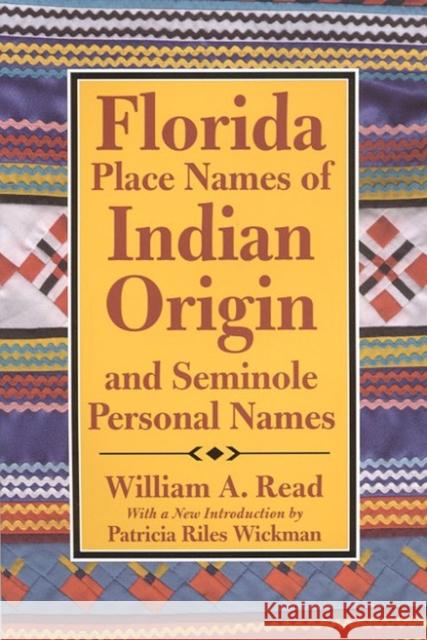 Florida Place Names of Indian Origin and Seminole Personal Names William Alexander Read Patricia Riles Wickman 9780817350710 University of Alabama Press - książka