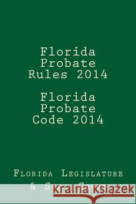 Florida Probate Rules 2014 Florida Probate Code 2014 Florida Legislature 9781496087300 Createspace - książka
