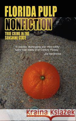 Florida Pulp Nonfiction: True crime in the Sunshine State Norman, Bob 9781425911607 Authorhouse - książka
