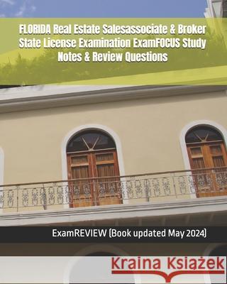 FLORIDA Real Estate Salesassociate & Broker State License Examination ExamFOCUS Study Notes & Review Questions Examreview 9781727114492 Createspace Independent Publishing Platform - książka