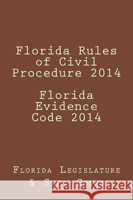 Florida Rules of Civil Procedure 2014 Florida Evidence Code 2014 Florida Legislature 9781496087812 Createspace - książka