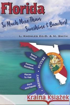 Florida: So Much More Than Sunshine and Beaches! Martha Smith, Liz Knowles 9798401226907 Independently Published - książka