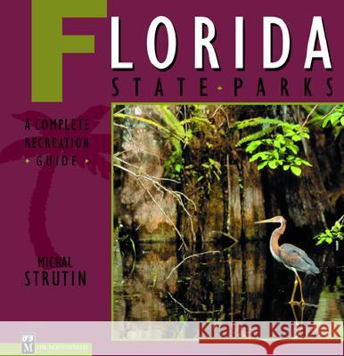 Florida State Parks: A Complete Recreation Guide Michal Strutin 9780898867312 Mountaineers Books - książka