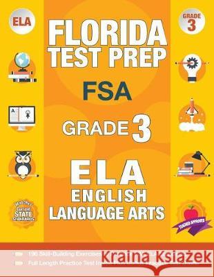 Florida Test Prep FSA Grade 3 English: FSA Reading Grade 3, FSA Practice Test Book Grade 3 Reading, Florida Test Prep English Language Arts Grade 3, 3 Fsa Test Prep Team 9781948255011 Origins Publications - książka
