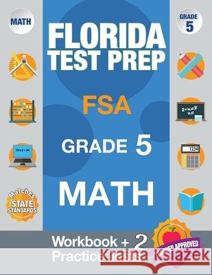 Florida Test Prep FSA Grade 5 Math: Math Workbook & 2 Practice Tests, FSA Practice Test Book Grade 5, Getting Ready for 5th Grade Fsa Test Prep Team 9781948255561 Origins Publications - książka