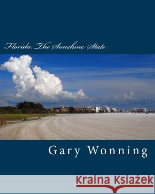 Florida: The Sunshine State Gary Wonning 9781985204775 Createspace Independent Publishing Platform - książka