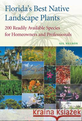 Florida's Best Native Landscape Plants: 200 Readily Available Species for Homeowners and Professionals Nelson, Gil 9780813026442 University Press of Florida - książka
