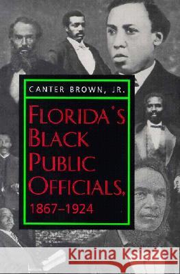 Florida's Black Public Officials, 1867-1924 Canter Brown 9780817309169 University Alabama Press - książka