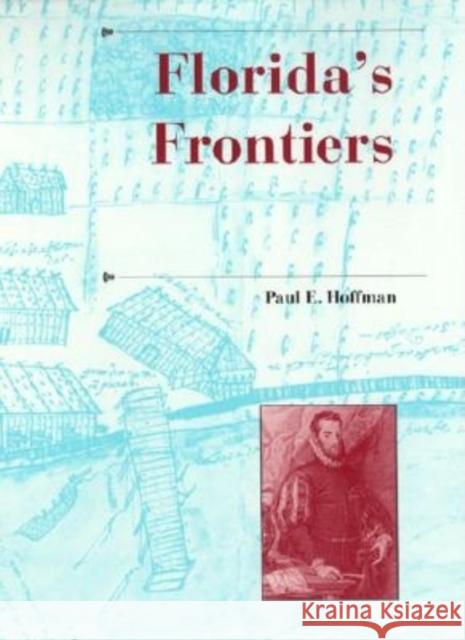 Florida's Frontiers Paul E. Hoffman Walter T. Nugent 9780253340191 Indiana University Press - książka