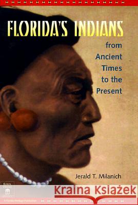 Florida's Indians from Ancient Times to the Present Jerald T. Milanich 9780813015989 University Press of Florida - książka