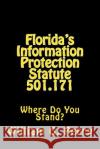 Florida's Information Protection Statute 501.171: Where Do You Stand? William G. Perr 9781533175113 Createspace Independent Publishing Platform