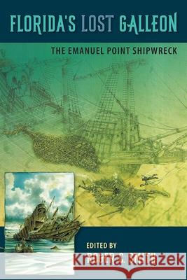 Florida's Lost Galleon: The Emanuel Point Shipwreck Roger C. Smith 9780813081625 University Press of Florida - książka
