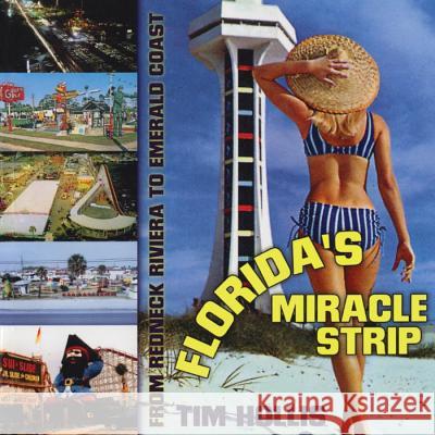 Florida's Miracle Strip: From Redneck Riviera to Emerald Coast Tim Hollis 9781578066261 University Press of Mississippi - książka