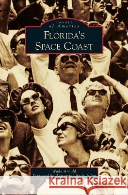 Florida's Space Coast Wade Arnold Andy Allen 9781531643447 Arcadia Library Editions - książka