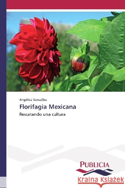 Florifagia Mexicana : Rescatando una cultura González, Angélica 9783841683748 Publicia - książka