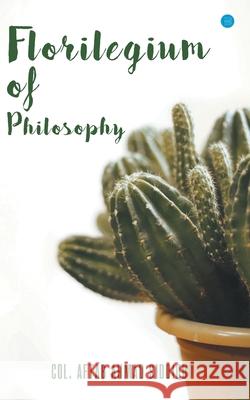 Florilegium of philosophy Aftab Ahmad Colone 9789353474713 Bluerose Publishers Pvt. Ltd. - książka