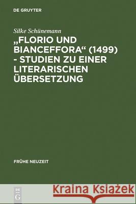 Florio Und Bianceffora (1499) - Studien Zu Einer Literarischen Übersetzung Schünemann, Silke 9783484366060 Max Niemeyer Verlag - książka
