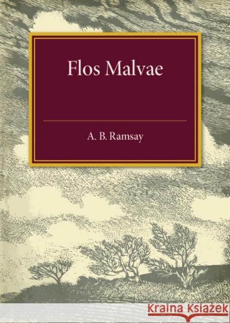 Flos Malvae A. B. Ramsay 9781316601716 Cambridge University Press - książka