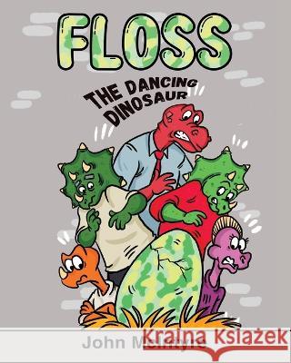 Floss: The Dancing Dinosaur John McIntyre 9781802275674 John McIntyre Publishing - książka