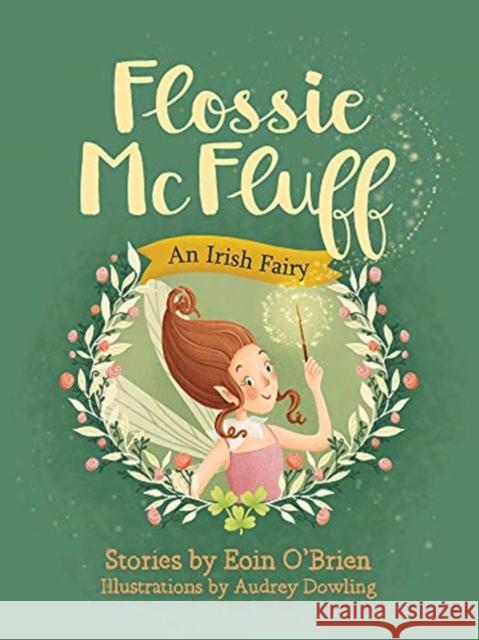 Flossie McFluff: An Irish Fairy Eoin O'Brien Audrey Dowling 9781788492188 O'Brien Press - książka