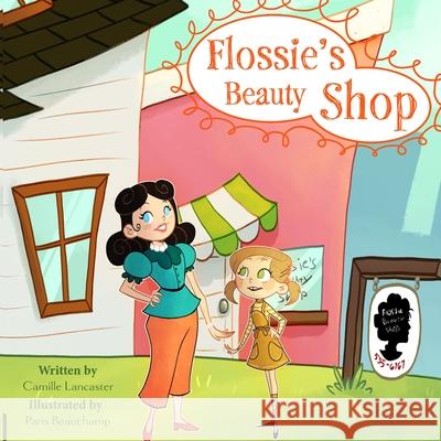 Flossie's Beauty Shop Camille Lancaster Paris Beauchamp 9781087871226 Indy Pub - książka