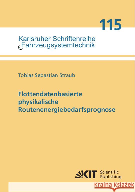 Flottendatenbasierte physikalische Routenenergiebedarfsprognose Straub, Tobias Sebastian 9783731513483 KIT Scientific Publishing - książka