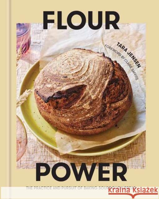 Flour Power: The Practice and Pursuit of Baking Sourdough Bread Claire Saffitz 9780593232460 Random House USA Inc - książka