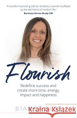 Flourish: Redefine success and create more time, energy, impact and happiness Bianca Best 9781781333792 Rethink Press - książka