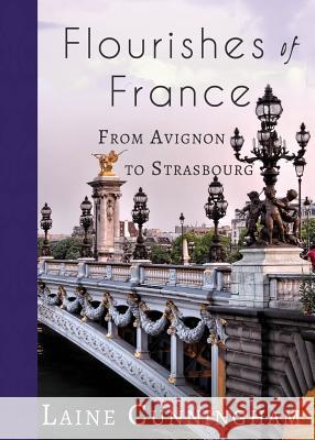 Flourishes of France: From Avignon to Strasbourg Laine Cunningham Angel Leya 9781946732866 Sun Dogs Creations - książka