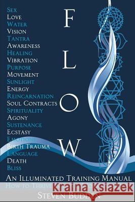 Flow: An Illuminated Training Manual: How to Thrive in Love, Work, and Play Steven Budden 9781481293266 Createspace - książka