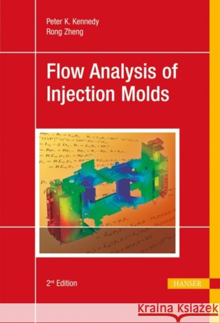 Flow Analysis of Injection Molds 2e Kennedy, Peter 9781569905128 Hanser Fachbuchverlag - książka