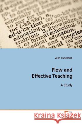 Flow and Effective Teaching : A Study Gunderson, John 9783639137422 VDM Verlag Dr. Müller - książka