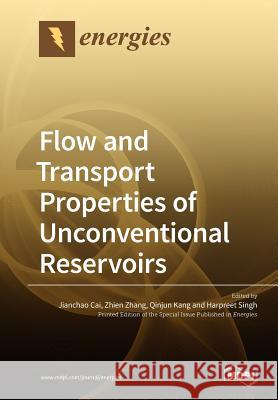 Flow and Transport Properties of Unconventional Reservoirs 2018 Jianchao Cai Zhien Zhang Qinjun Kang 9783039211166 Mdpi AG - książka