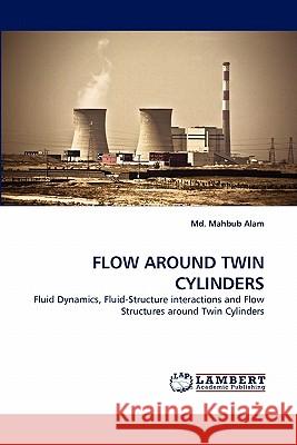 Flow Around Twin Cylinders Mahbub Alam, MD 9783844308143 LAP Lambert Academic Publishing - książka