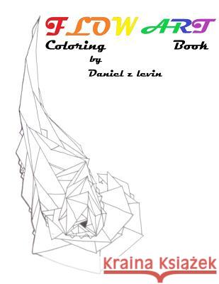 Flow Art: Unedited Stream of Conscious B&w Illustrations for Advanced Colorists Daniel Z. Levin 9781723527555 Createspace Independent Publishing Platform - książka