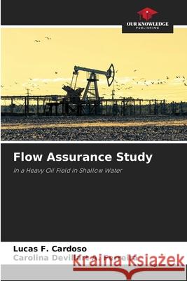 Flow Assurance Study F. Cardoso, Lucas, Devillart A. Ferreira, Carolina 9786209299186 Our Knowledge Publishing - książka
