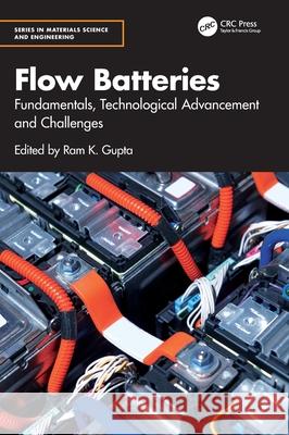 Flow Batteries: Fundamentals, Technological Advancement and Challenges Ram K. Gupta 9781032819396 CRC Press - książka