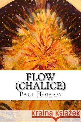 Flow (Chalice) Paul Hodgon 9781979379793 Createspace Independent Publishing Platform - książka