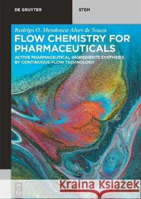 Flow Chemistry for Pharmaceuticals: Active Pharmaceutical Ingredients Synthesis by Continuous-Flow Technology Rodrigo Octavio Mendonca Alves de Souza 9783110646252 De Gruyter - książka